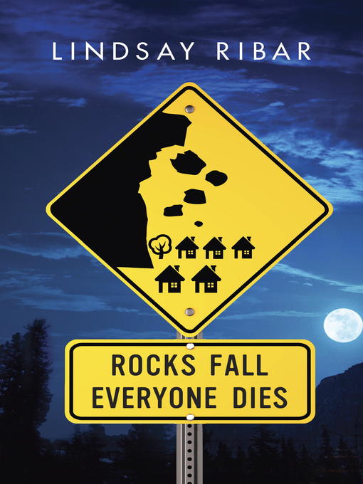 Title details for Rocks Fall Everyone Dies by Lindsay Ribar - Available
